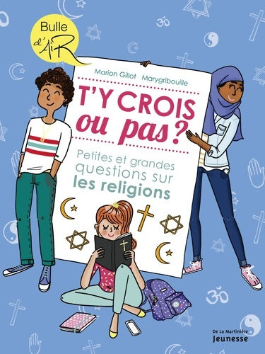 Livrenpoche : T'y crois ou pas ? : Petites et grandes questions sur les religions - Marion Gillot - Livre