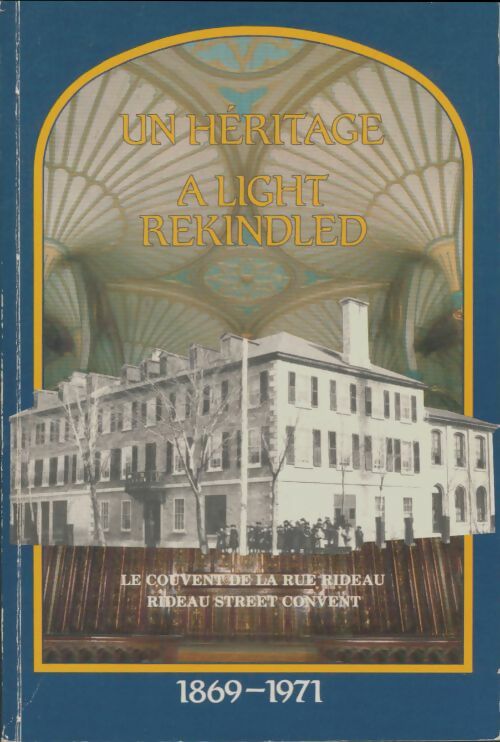 Livrenpoche : Un héritage : Le couvent de la rue Rideau 1869-1971 - Collectif - Livre