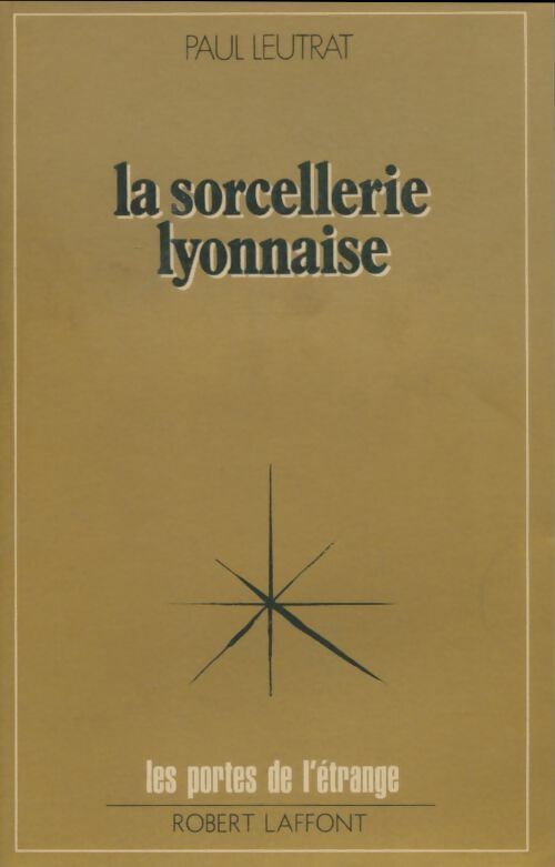 La sorcellerie lyonnaise - Paul Leutrat -  Les portes de l'étrange - Livre