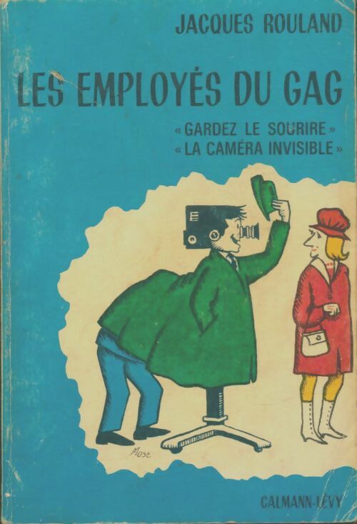 Les employés du gag : "Gardez le sourire" "la caméra invisible" - Jacques Rouland -  Calmann-Lévy GF - Livre