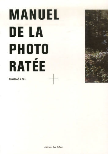 Livrenpoche : Manuel de la photo ratée - Thomas Lélu - Livre