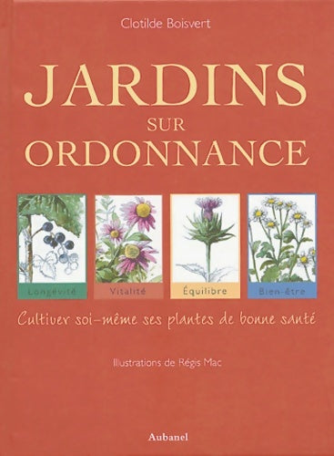 Livrenpoche : Jardins sur ordonnance : Cultiver soi-même ses plantes de bonne santé - Clotilde Boisvert - Livre