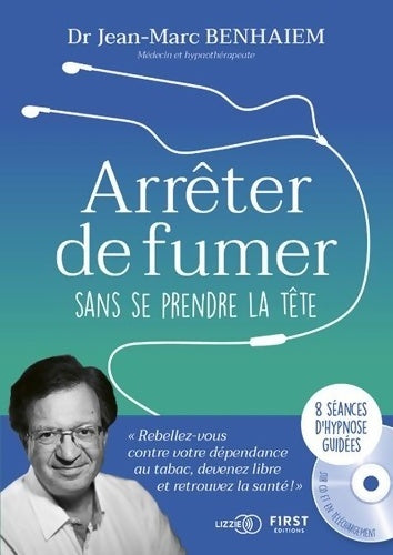 Livrenpoche : Arrêter de fumer sans se prendre la tête - 8 séances d'hypnose guidées - un coffret - livre + sur CD et téléchargement - Dr Benaïem - Livre