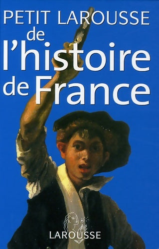 Livrenpoche : Petit Larousse de l'histoire de France - Pierre Bezbakh - Livre