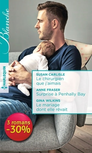Livrenpoche : Le chirurgien que j'aimais - Surprise à Penhally Bay - Le mariage dont elle rêvait - Susan Carlisle - Livre