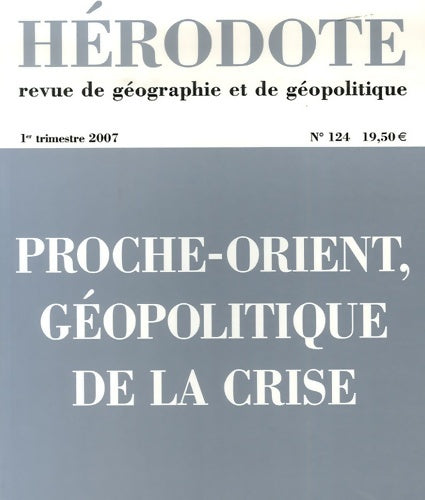 Livrenpoche : Hérodote n°124 1er trimestr : Proche-orient géopolitique de la crise - Collectif - Livre