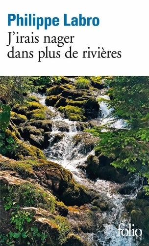 Livrenpoche : J'irais nager dans plus de rivières - Philippe Labro - Livre