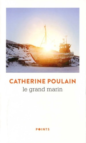 Livrenpoche : Le grand marin - Catherine Poulain - Livre