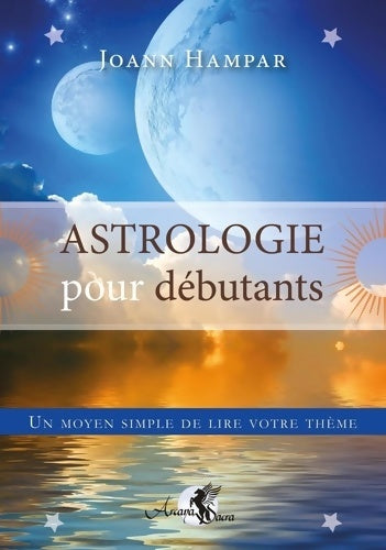 Livrenpoche : Astrologie pour débutants - Un moyen simple de lire votre thème - Joann Hampar - Livre
