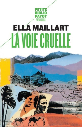 Livrenpoche : La Voie cruelle : Deux femmes une Ford vers l'Afghanistan - Ella Maillart - Livre