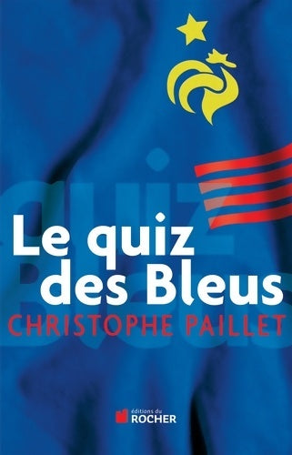 Livrenpoche : Le quiz des Bleus - Christophe Paillet - Livre