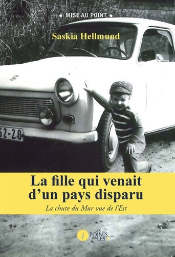 Livrenpoche : Fille qui venait d'un pays disparu  : La chute du Mur vue de l'Est - Saskia Hellmund - Livre