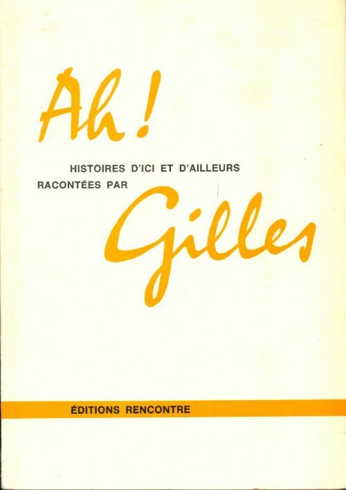 Livrenpoche : Ah ! Histoires d'ici et d'ailleurs racontées par Gilles - Jean Villard-Gilles - Livre