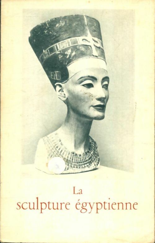La sculpture égyptienne - Jacques Vandier -  Bibliothèque aldine des arts - Livre
