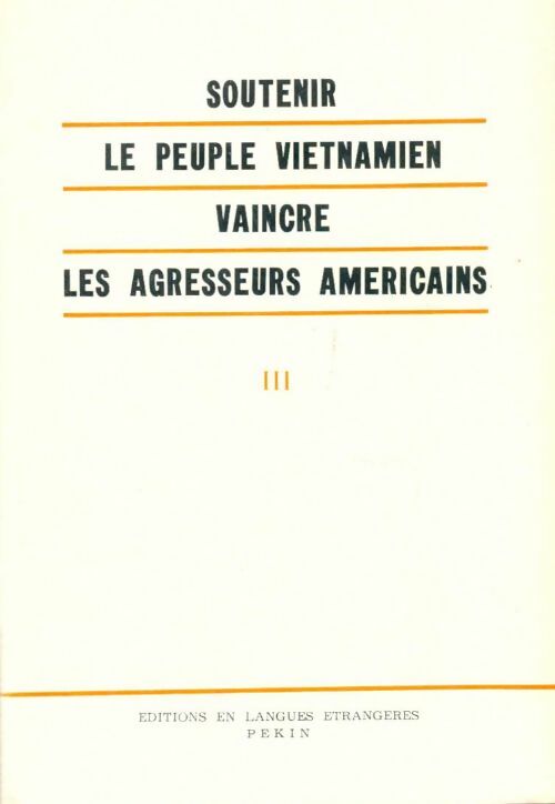 Livrenpoche : Soutenir le peuple vietnamien, vaincre les agresseurs américains Tome III - Collectif - Livre