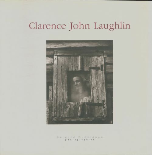 Livrenpoche : Clarence John Laughlin - Bernard Dudoignon - Livre