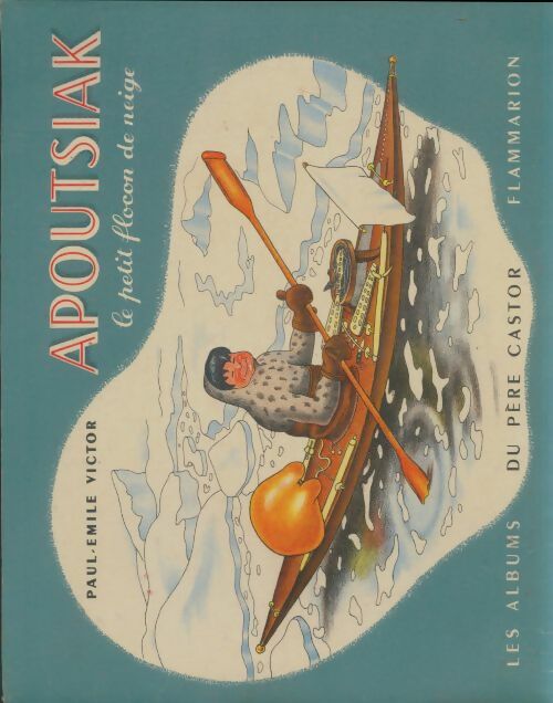 Livrenpoche : Apoutsiak. Le petit flocon de neige - Paul-Emile Victor - Livre