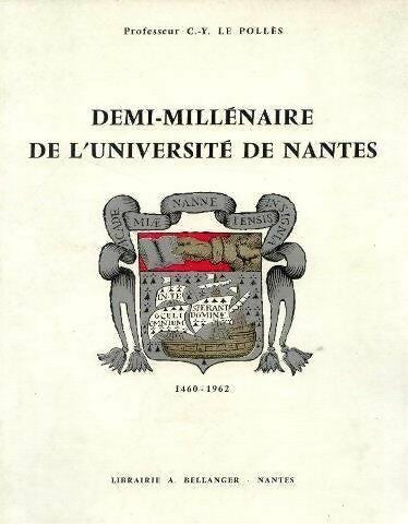 Livrenpoche : Demi millénaire de l'université de Nantes 1460-1962 - Charles-Yves Le Pollès - Livre