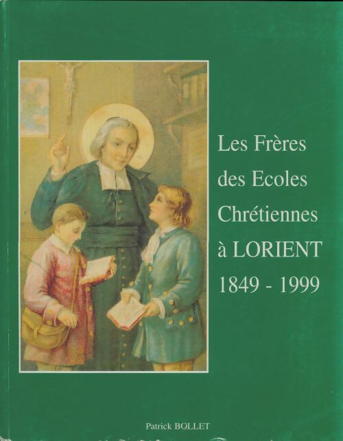 Livrenpoche : Les frères des écoles chrétiennes à Lorient 1849-1999 - Patrick Bollet - Livre