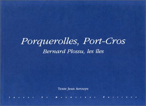 Livrenpoche : Porquerolles Port-Cros : Bernard Plossu les îles - Jean Arrouye - Livre