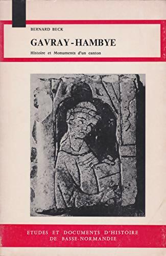 Livrenpoche : Gavray-Hambye histoire et monuments d'un canton - Bernard Beck - Livre