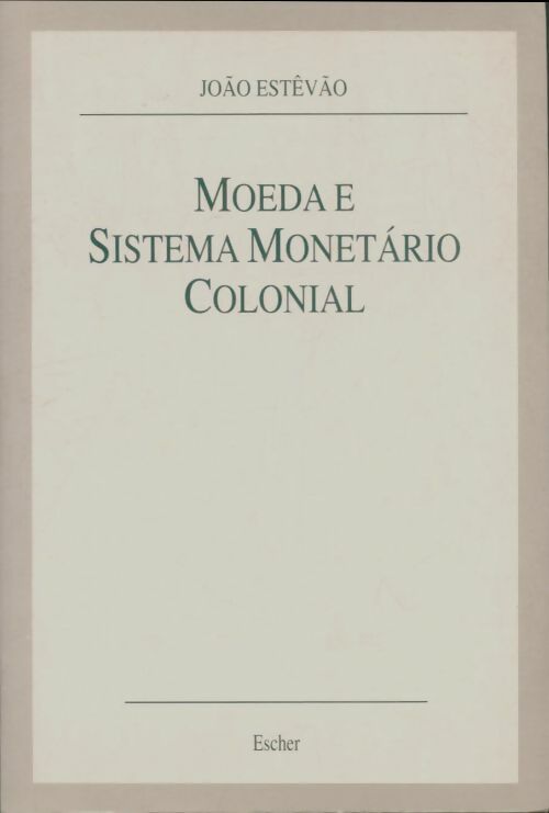 Livrenpoche : Moeda e sistema monetario colonial - Joao Estêvao - Livre