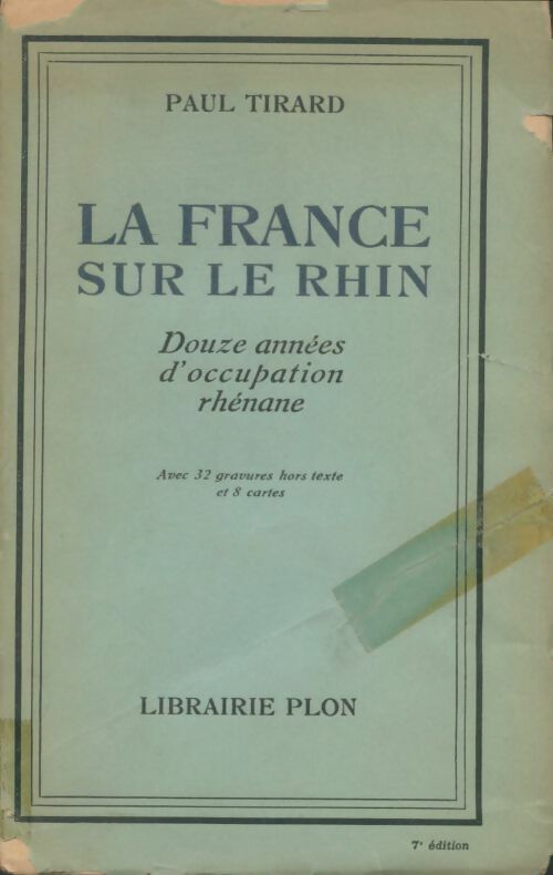 Livrenpoche : La France sur le Rhin : Douze années d'occupation rhenane - Paul Tirard - Livre