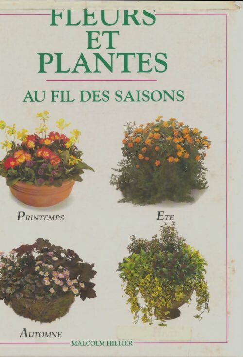 Livrenpoche : Fleurs et plantes au fil des saisons - Malcolm Hillier - Livre
