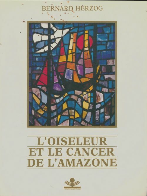 Livrenpoche : L'oiseleur et le cancer de l'Amazone - Bernard Herzog - Livre