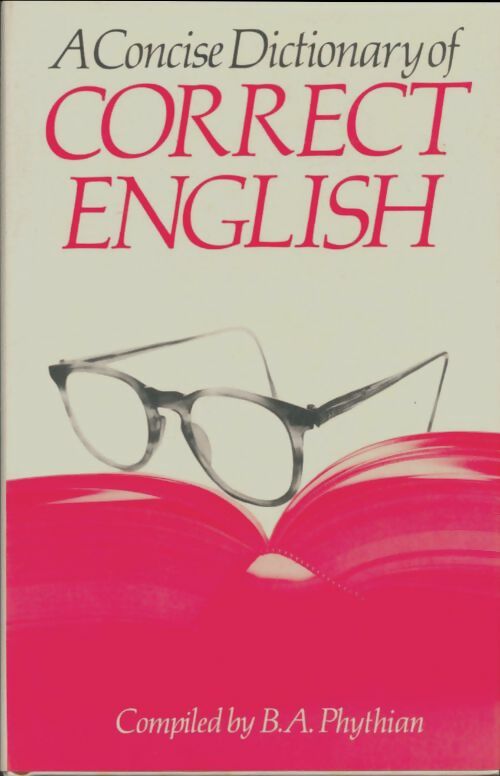 Livrenpoche : A concise dictionary of correct english - B. A. Phythian - Livre