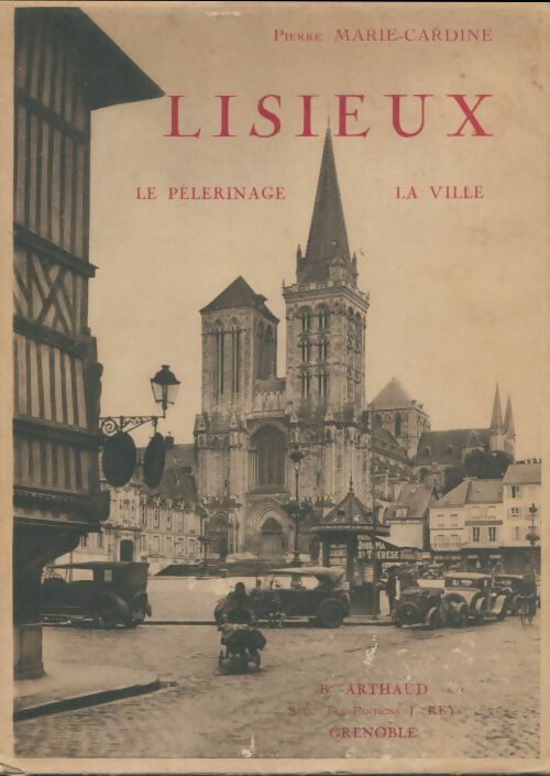 Livrenpoche : Lisieux : Le pèlerinage, la ville - Pierre Marie-Cardine - Livre