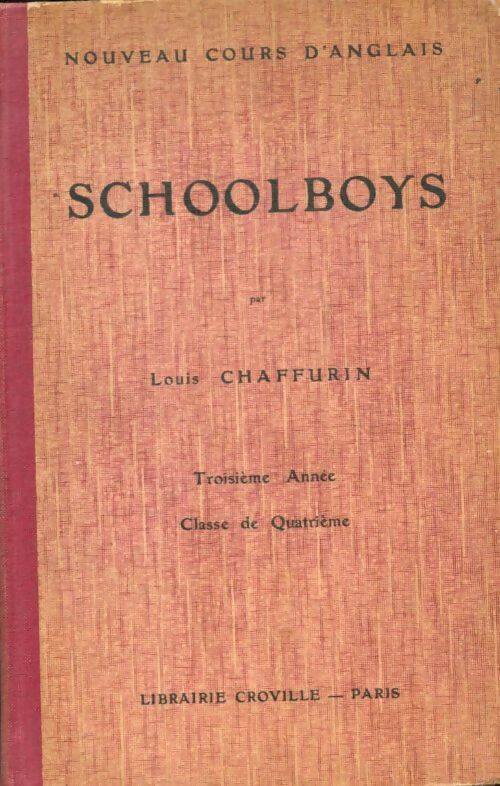 Livrenpoche : Schoolboys : Nouveau cours d'anglais troisième année classe de quatrième - Louis Chaffurin - Livre