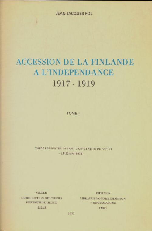 Livrenpoche : Accession de la Finlande à l'indépendance 1917-1919 Tome I - Jean-Jacques Fol - Livre