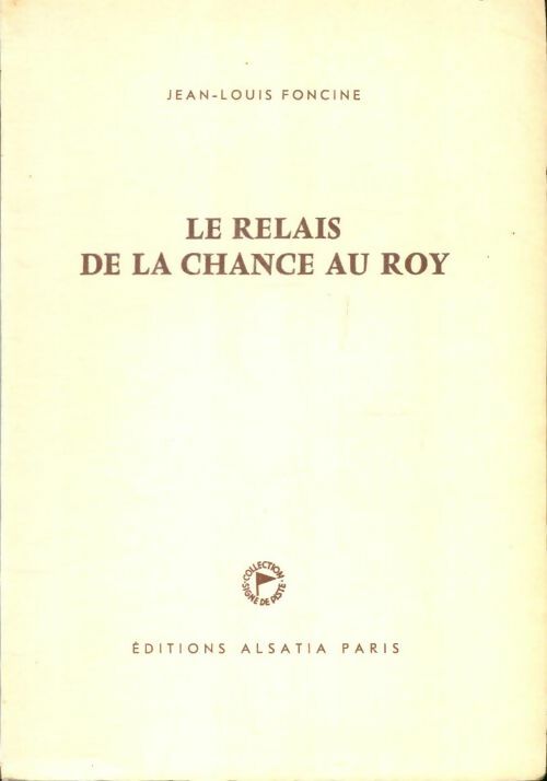 Livrenpoche : Le relais de la chance au Roy - Jean-Louis Foncine - Livre