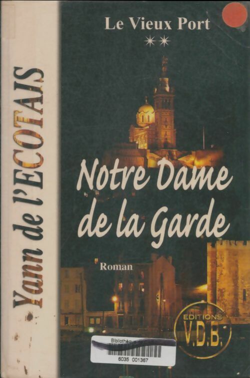 Livrenpoche : Le vieux port Tome II : Notre-Dame-de-la-Garde - Yann De L'Ecotais - Livre