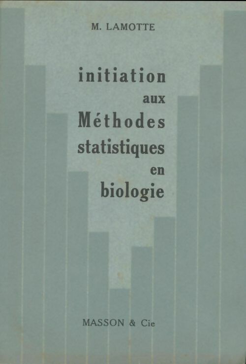 Livrenpoche : Initiation aux méthodes statistiques en biologie - M Lamotte - Livre
