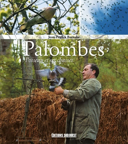 Livrenpoche : Palombes L'Oiseau Et Ses Chasses - BARNABE Jean-patrick - Livre