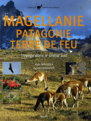 Livrenpoche : Magellanie Patagonie Terre de Feu : Voyage dans le Grand Sud - MAHUZI MAHUZIER - Livre