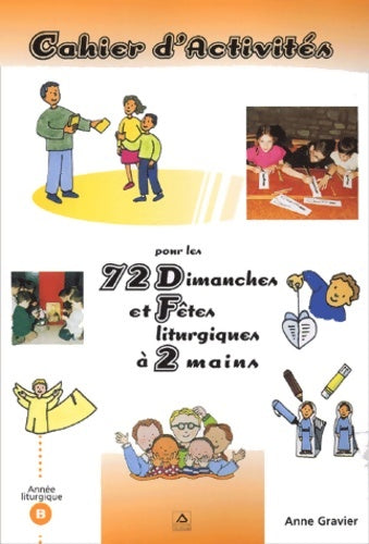 Livrenpoche : Cahier d'activités pour les 72 dimanches et fêtes liturgiques à 2 mains - Anne Gravier - Livre