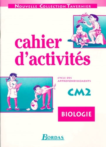 Livrenpoche : Biologie cahiers d'activités CM2. Cycle des approfondissements - Tavernier - Livre