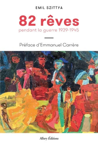 Livrenpoche : 82 rêves pendant la guerre 1939-1945 - Emile Szittya - Livre
