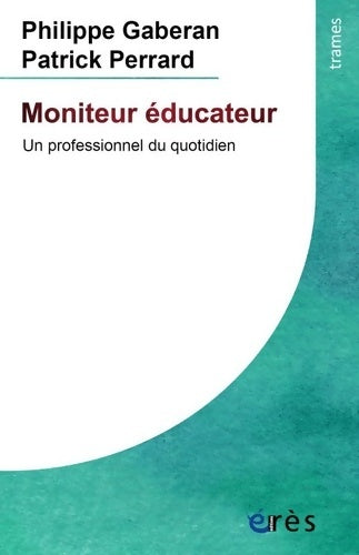 Livrenpoche : Moniteur éducateur : Une profession au quotidien - Philippe Gaberan - Livre