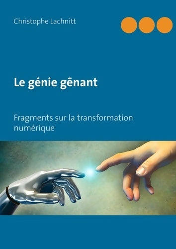 Livrenpoche : Le génie gênant : Fragments sur la transformation numérique - Christophe Lachnitt - Livre