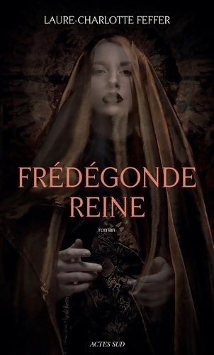 Livrenpoche : Frédégonde Reine : Nouveaux récits des temps mérovingiens - Charlotte Feffer - Livre