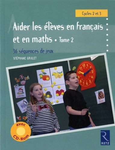 Livrenpoche : Aider les élèves en français et maths : 36 séquences de jeux Tome II - Stéphane Grulet - Livre