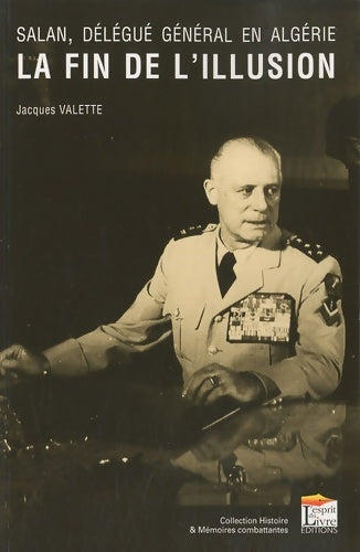 Livrenpoche : Salan délégué général en Algérie : La fin de l'illusion - Jacques Valette - Livre