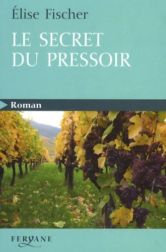 Livrenpoche : Le secret du pressoir - Elise Fischer - Livre