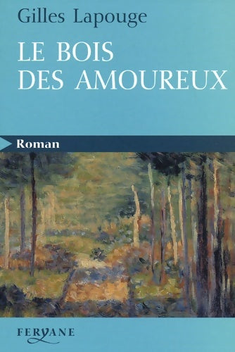 Livrenpoche : Le bois des amoureux - Gilles Lapouge - Livre