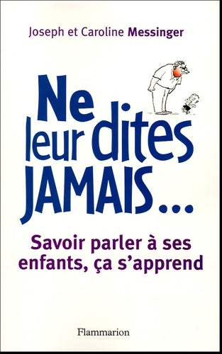 Livrenpoche : Ne leur dites jamais... : Savoir parler à ses enfants ça s'apprend - Joseph Messinger - Livre