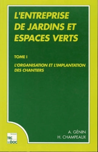 Livrenpoche : L'Entreprise de jardins et espaces verts : L'Organisation et les implantation des chantiers - André Génin - Livre
